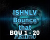 ISHNLV - Bounce that