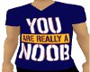 You are really a noobTee