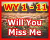 Will You Miss Me