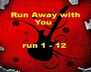 Run Away with You