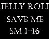 Jelly roll save me