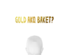 GOLD AKO BAKET OVERHEAD