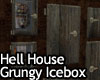 Hell House Grungy Icebox