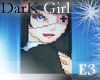 [e3] DarK Girl ..!