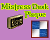 Mistress Desk Plaque