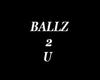 Ballz 2 U