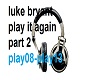 luke bryant pt 2 play it