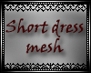 *CC* Short dress mesh