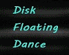 Disk Floating Dancing