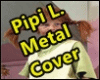 Pipi L. Metal Cover
