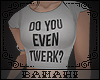 ℬ. DYE Twerk?