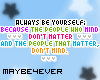 Always be yourself..