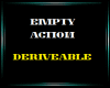 empty derivable action
