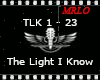 *(TLK)* The Light I Know