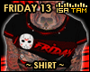 ! Friday 13 - Shirt