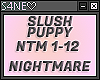 NTM-SLUSH PUPPY-NIGHTMAR
