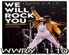 *R We Will Rock You