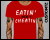 Tz| Eatin Aint Cheatin
