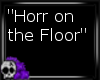 C: Horr on the Floor