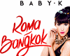 BABY K-Roma Bangkok