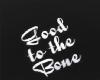 .(M) GOOD TO THE BONE