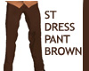 ST SLACKS PANT BROWN