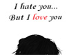 I hate you but...