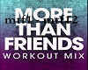 MoreThan Friends Workout
