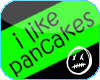 [Xx] i like pancakes