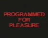 Programmed for pleasure