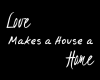 Love Makes a Home Decal