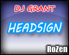 [Roz] DJ Grant Headsign