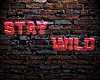 Stay Wild Sign