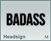 Headsign BADASS