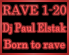 ♪ Born to rave ♪