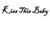 Kiss This baby