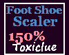 [Tc]Foot Shoe 150%Scaler