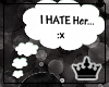 [CP]'I HATE Her' Sign
