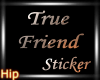 [H] True Friend