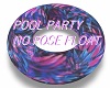 POOL PARTY NO POSE FLOAT