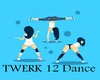 TWERK 12 Dance