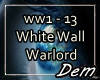 !D! White Wall Warlord