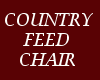 COUNTRY FEED CHAIR