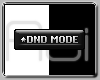 DND Mode [BW]