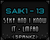 SAIK Sexy And I Know It