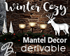*B* Winter Cozy Mantel D