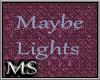 *Ms* Maybe Lights