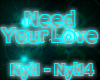 ]-[ Need Your Love