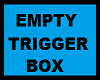 trigger box derivable