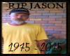 RIP Jason